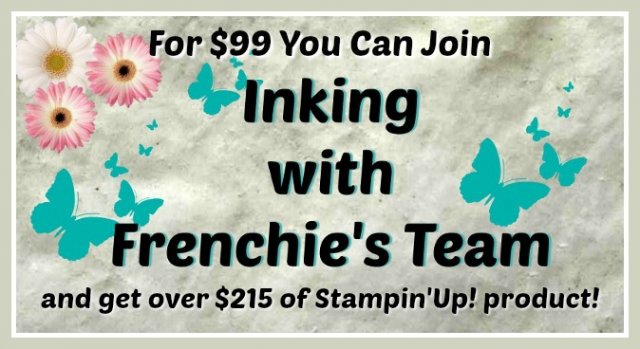 Join Frenchie team for $99 and get over $210 of Stampin'Up! products