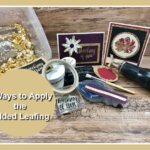 Four way to apply the Gilded Leafing Embellishment