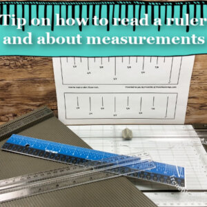 Tip on how to read a ruler and tip about measurements.