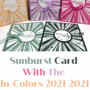 In Colors 2021-2023 Sunburst Card with After The Storm Stamp Set
